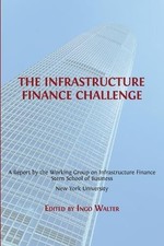 Ingo Walter The Infrastructure Finance Challe...