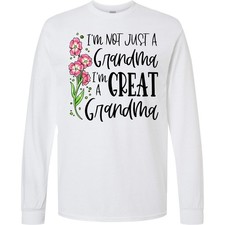 Inktastic I'm Not Just A Grandma, I'm A Great Grandma Long Sleeve T-Shirt Family