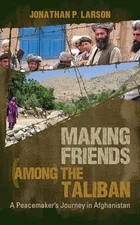 Making Friends Among the Taliban: - Paperback, by Larson Jonathan P. - Very Good