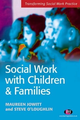 Social Work with Children and Families (Transforming Social Work Practice Seri,