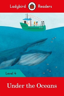 Ladybird Readers Level 4 - Under the Oceans (ELT Graded Reader) by Ladybird (Eng