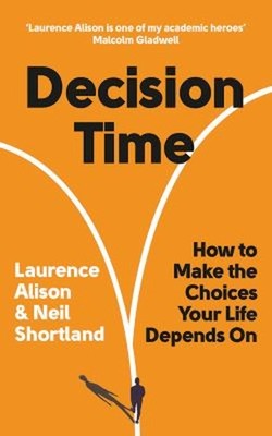 Decision Time : How to Make the Choices Your Life Depends On Pape