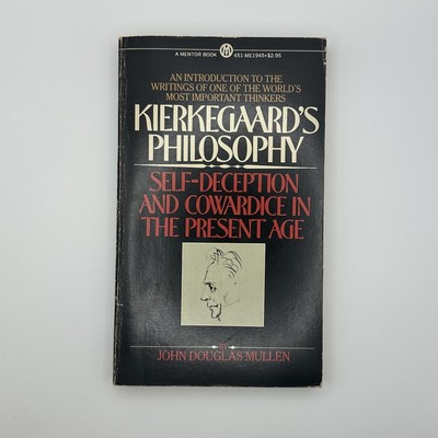 KIERKEGAARD'S PHILOSOPHY: SELF DECEPTION AND COWARDICE IN By John Mullen *VG+*