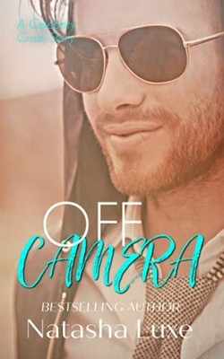 Off Camera: A Small Town Celebrity Romance (Celebrity Crush ... by Luxe, Natasha