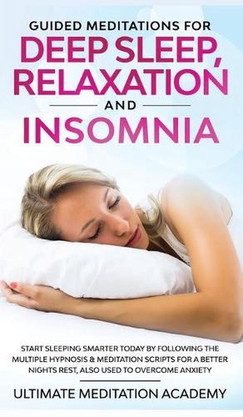 Guided Meditations for Deep Sleep, Relaxation and Insomnia: Start Sleeping Smart