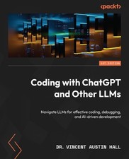Dr. Vincent Austin Hall Coding with ChatGPT and Other LLMs (Paperback)
