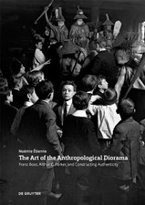 The Art of the Anthropological Diorama: Franz Boas, Arthur C. Parker, and