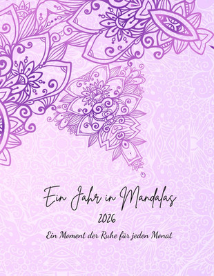 Ein Jahr in Mandalas - 2026: Ein Moment der Ruhe für jeden Monat (German Edition