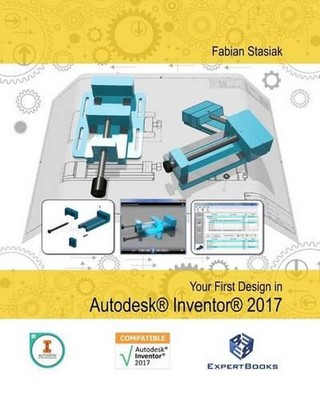 Your First Design in Autodesk Inventor 2017 by Fabian Stasiak (English) Paperbac