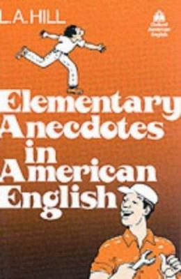 Elementary Anecdotes in American English by L. A. Hill