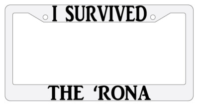 I Survived The Rona White Plastic License Plate Frame