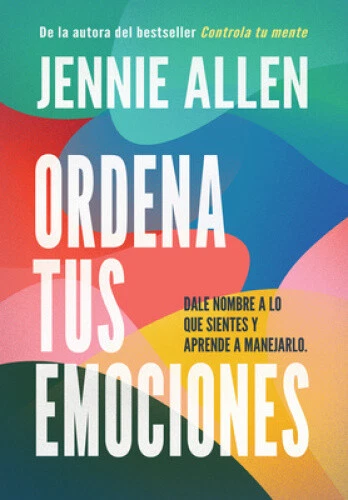 Ordena Tus Emociones: Dale Nombre a Lo Que Sientes Y Aprende a Manejarlo / - Picture 1 of 2