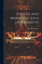 Thomas Jefferso The Life and Morals of Jesus of Nazaret (Paperback) (UK IMPORT)