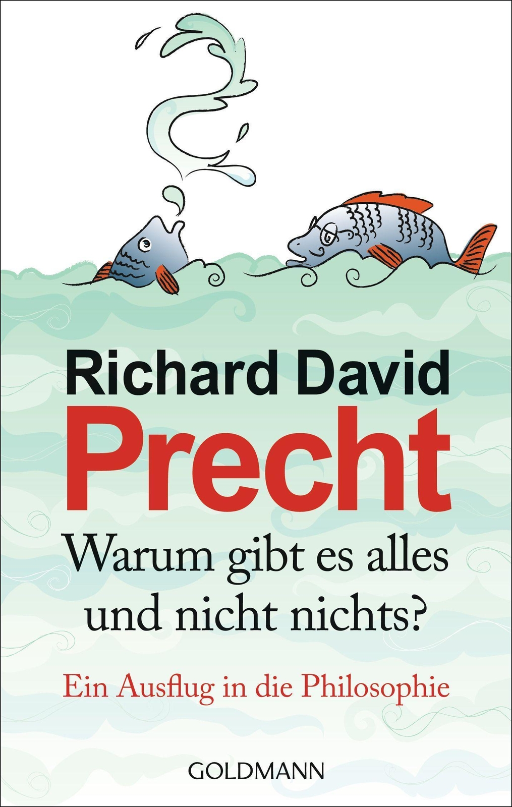 Warum Gibt Es Alles Und Nicht Nichts?, Richard David Precht
