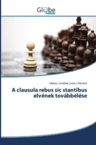 A Clausula Rebus Sic Stantibus Elvének Továbbélése 4841