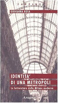 9788884191496 Identità di una metropoli. La letteratura della Milano moderna -