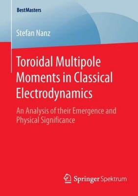 Toroidal Multipole Moments in Classical Electrodynamics Stefan Nanz