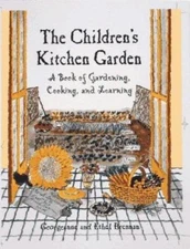 The Children's Kitchen Garden: A Book of Gardening, Cooking and Learning