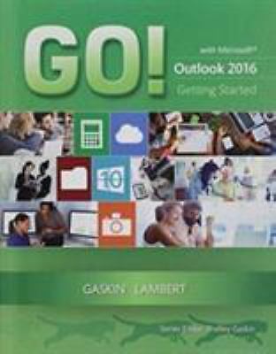 GO! with Microsoft Outlook 2016 Getting Started (GO! for Office 2016 Series) by