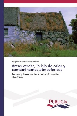 Áreas verdes, la isla de calor y contaminantes atmosféricos Sergio Natan Gonzále