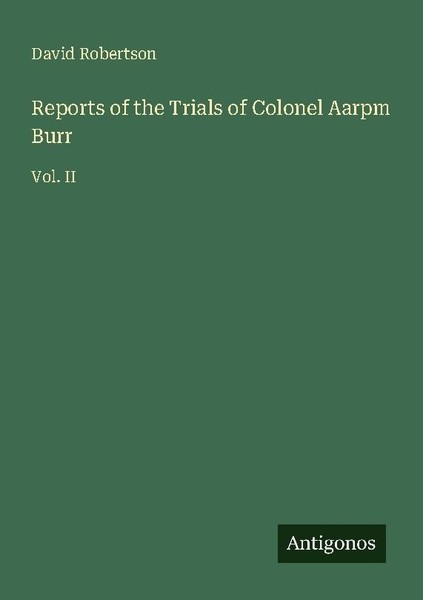 Reports Of The Trials Of Colonel Aarpm Burr David Robertson-image