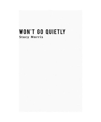 Won't Go Quietly, Stacy Morris
