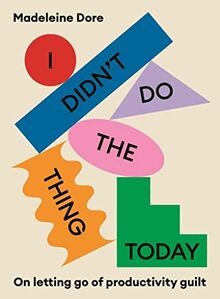 I Didnt Do The Thing Today: On letting go of productivi... | Buch | Zustand gut