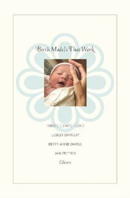 Birth Models That Work, Paperback by Davis-Floyd, Robbie (EDT); Barclay, Lesl...
