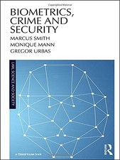BIOMETRICS, CRIME AND SECURITY (LAW, SCIENCE AND SOCIETY) By Marcus Smith NEW