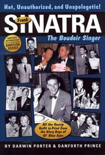 Frank Sinatra, The Boudoir Singer: All the Gossip Unfit to Print from the Gl...