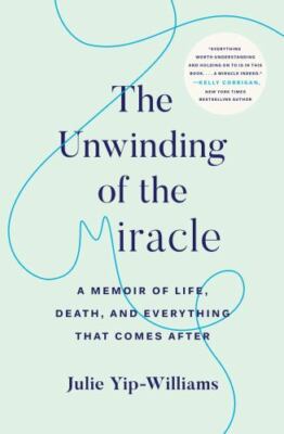 The Unwinding of the Miracle: A Mem- Yip-Williams, 9780525511359, hardcover, new