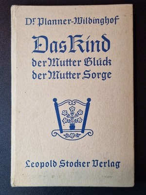 Das Kind, Der Mutter Glück, der Mutter Sorge - Karl Planner-Wildinghof - 1943
