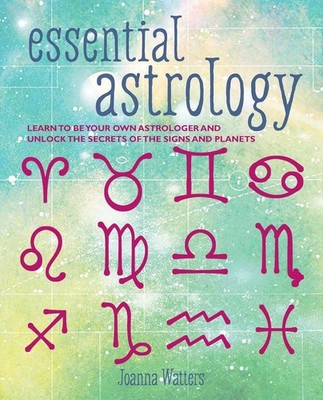 Wesentliche Astrologie: Lernen Sie, Ihr eigener Astrologe zu sein und lüften Sie die Geheimnisse von T
