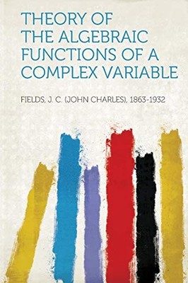Theory of the Algebraic Functions of a Complex Variable by Fields Fields NEW