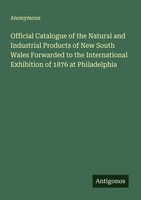 Anonymous | Official Catalogue Of The Natural And Industrial Products Of New...