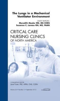 The Lungs in a Mechanical Ventilator Environment, An Issue of Criti  Volume 24-3