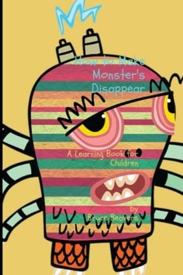 How to Make Monsters Disappear A Learning Book for Chil -  NEW Bruce Beavers 202