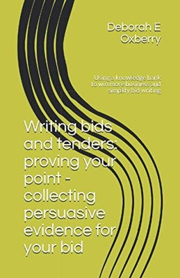 Writing bids and tenders: proving your point - collecting persua