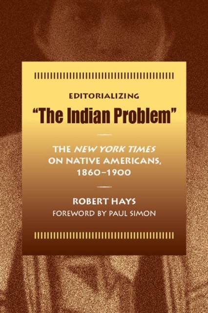 Editorializing the Indian Problem by Robert Hays PAPERBACK 9780809327621