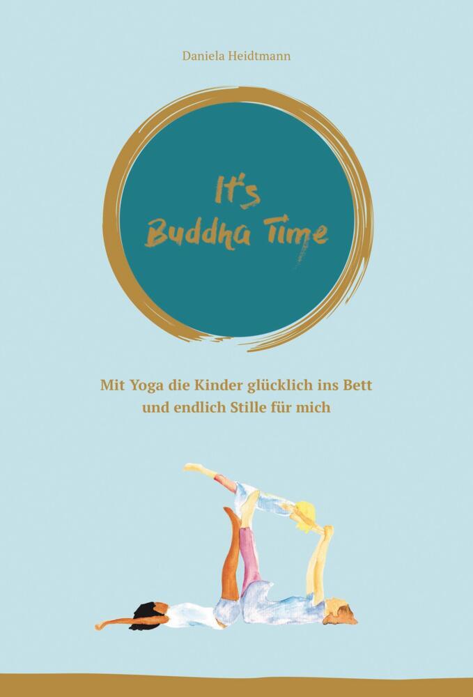It's Buddha Time - Dr. Daniela Heidtmann - 9783946865001 Portofrei
