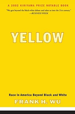 Yellow : Race in America Beyond Black and White by Frank H. Wu (2003, Trade ...