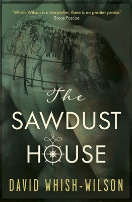 The Sawdust House By Whish-Wilson, David David Whish-Wilson,