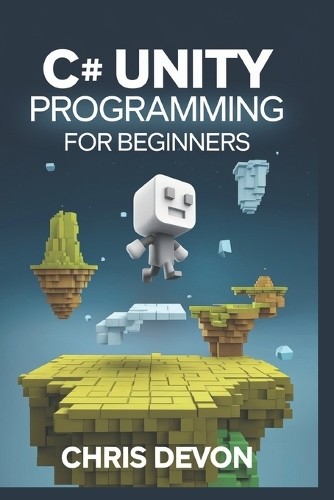 Chris Devon C# unity Programming For Beginners (Tascabile)