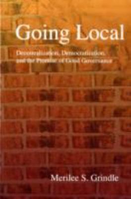 Going Local : Decentralization, Democratization, and the Promise of Good Gove...