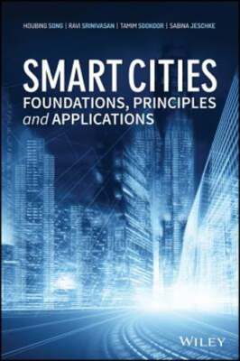 Smart Cities: Foundations, Principles, and Applications by Houbing Song: Used