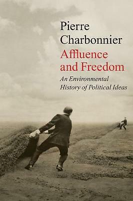 Affluence and Freedom: An Environmental History. Charbonnier, Brown Paperback** - Image 7
