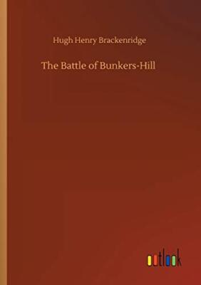 The Battle of Bunkers-Hill by Hugh Henry Brackenridge (Paperback, 2020)