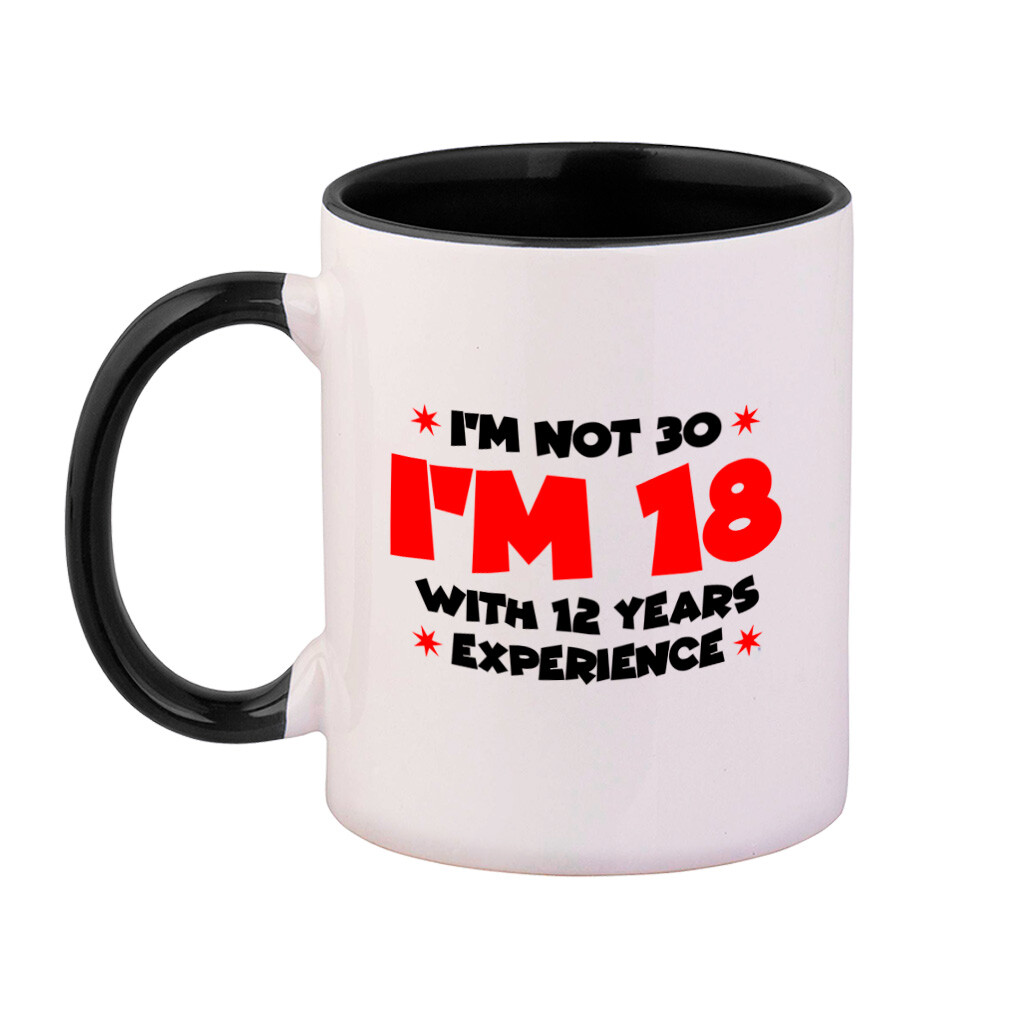 Colorful Coffee Mug I Am Not 30 I Am18 with 12 Years Experience Stars Tea  Cup