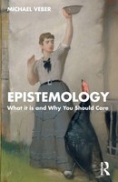 Epistemology What It Is And Why You Should Care Michael Veber Taschenbuch 2026