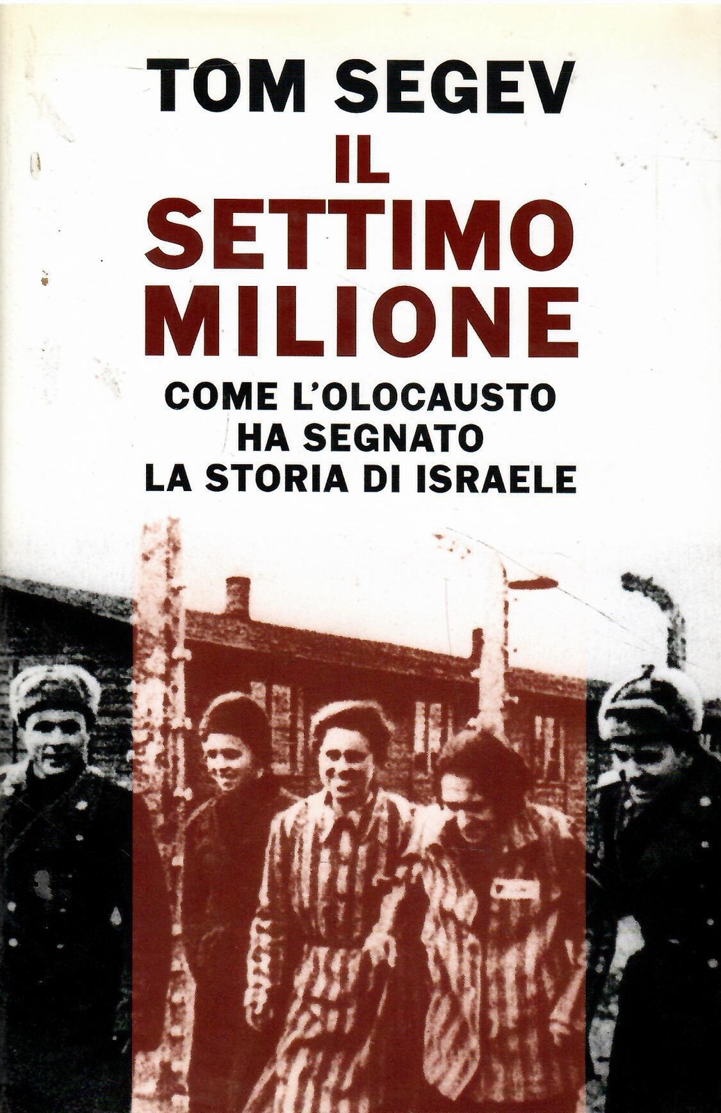 Il settimo milione. Come l'Olocausto ha segnato la storia de Israele